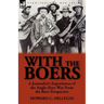 With the Boers: A Journalist's Experiences of the Anglo-Boer War from the Boer Perspective