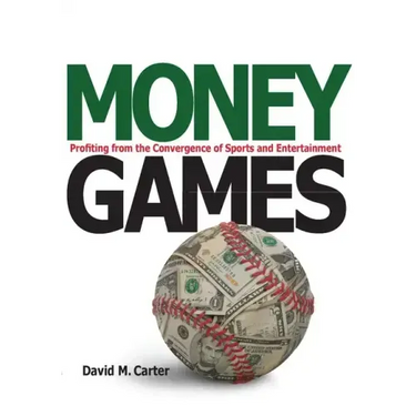 Money Games: Profiting from the Convergence of Sports and Entertainment