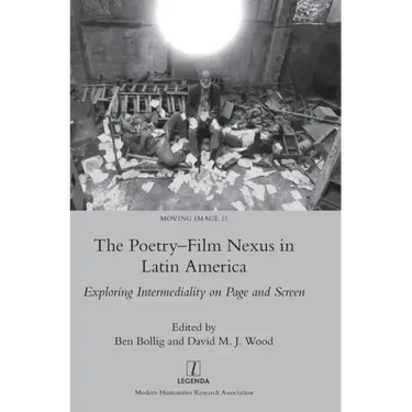 The Poetry-Film Nexus in Latin America: Exploring Intermediality on Page and Screen