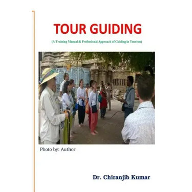 Tour Guiding: A Training Manual & Professional Approach of Guiding in Tourism