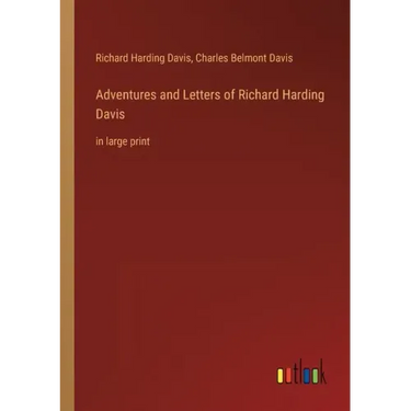 Adventures and Letters of Richard Harding Davis: in large print