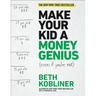 Make Your Kid a Money Genius (Even If You're Not): A Parents' Guide for Kids 3 to 23