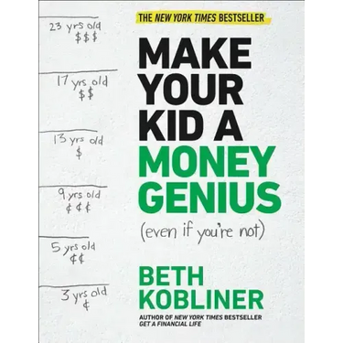Make Your Kid a Money Genius (Even If You're Not): A Parents' Guide for Kids 3 to 23