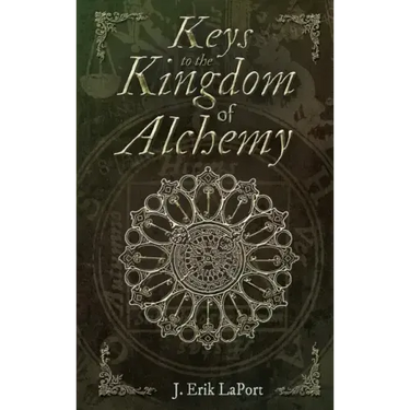 Keys to the Kingdom of Alchemy: Unlocking the Secrets of Basil Valentine's Stone (Hardcover Color Edition)