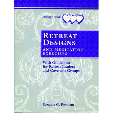 Retreat Designs and Meditation Exercises: With Guidelines for Retreat Leaders and Covenant Groups