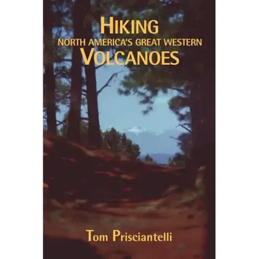 Hiking North America's Great Western Volcanoes