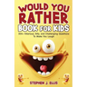 Would You Rather Book For Kids - 300+ Hilarious, Silly, and Challenging Questions To Make You Laugh