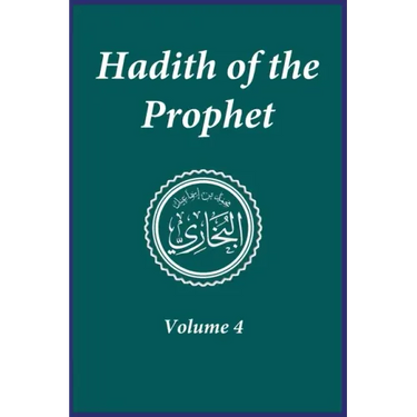 Hadith of the Prophet: Sahih Al-Bukhari: Volume 4