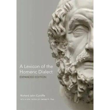 A Lexicon of the Homeric Dialect: Expanded Edition