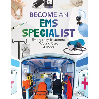 Become an EMS Specialist: Emergency Treatment, Wound Care & More: Emergency Treatment, Wound Care & More