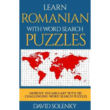 Learn Romanian with Word Search Puzzles: Learn Romanian Language Vocabulary with Challenging Word Find Puzzles for All Ages
