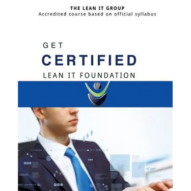 GET CERTIFIED - Lean IT Foundation: Accredited course based on official syllabus