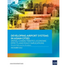 Developing Airport Systems in Asian Cities: Spatial Characteristics, Economic Effects, and Policy Implications