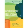 Speaking of Religion . . .: Approaching the Academic Study of Religion with Compassion, Conviction, and Civility