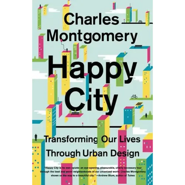 Happy City: Transforming Our Lives Through Urban Design