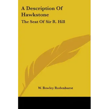 A Description Of Hawkstone: The Seat Of Sir R. Hill: With Brief Notices Of The Antiquities Of Bury Walls And Of Red Castle (1840)