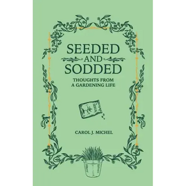 Seeded and Sodded: Thoughts from a Gardening Life