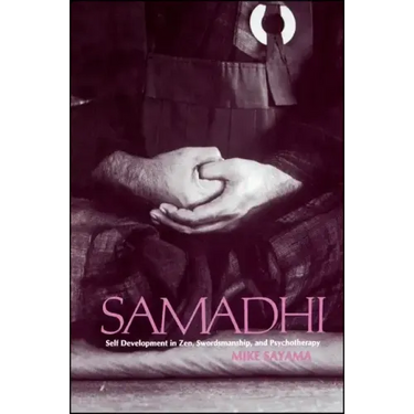 Samādhi: Self Development in Zen, Swordsmanship, and Psychotherapy