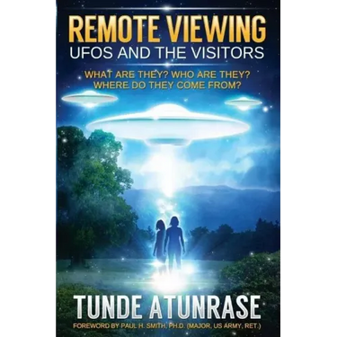Remote Viewing UFOS and the VISITORS: Where do they come from? What are they? Who are they? Why are they here?