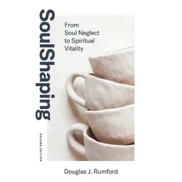 SoulShaping (Second Edition): From Soul Neglect to Spiritual Vitality