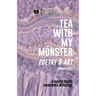 Tea With My Monster - Poetry & Art (Contributor Edition): A Mental Health Awareness Anthology