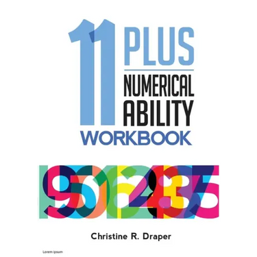 11 Plus Numerical Ability Workbook: A workbook teaching all the maths techniques required for success in all 11 Plus examinations