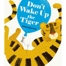 Don't Wake Up the Tiger