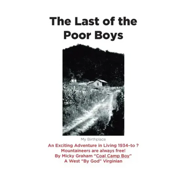 The Last of the Poor Boys: An Exciting Adventure in Living 1934-to ? Mountaineers are always free!