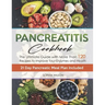 Pancreatitis Cookbook: The Ultimate Pancreatitis Guide with More Than 120 Easy & Delicious Pancreatitis Diet Recipes to Improve Your Enzymes and Healt