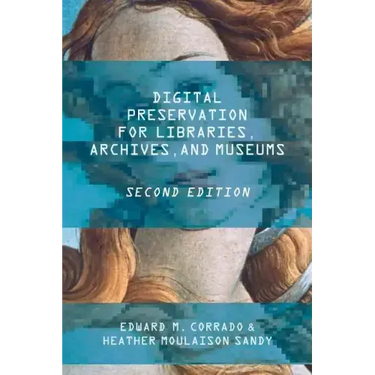Digital Preservation for Libraries, Archives, and Museums
