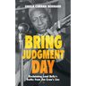 Bring Judgment Day: Reclaiming Lead Belly's Truths from Jim Crow's Lies