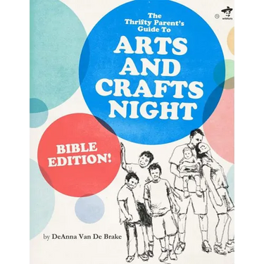 The Thrifty Parents' Guide to Arts and Crafts Night: Bible Edition