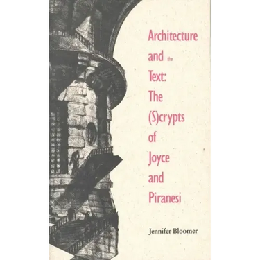 Architecture and the Text: The (S)Crypts of Joyce and Piranesi