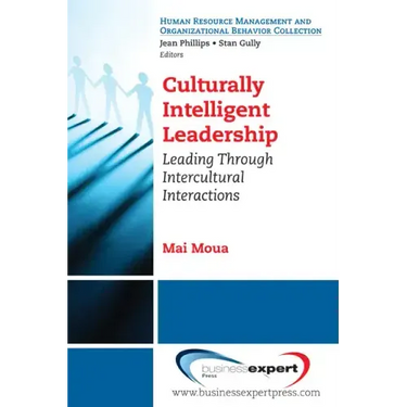 Culturally Intelligent Leadership: Leading Through Intercultural Interactions