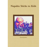 Napalm Sticks to Kids