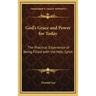 God's Grace and Power for Today: The Practical Experience of Being Filled with the Holy Spirit