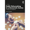 Public Policymaking in a Democratic Society: A Guide to Civic Engagement