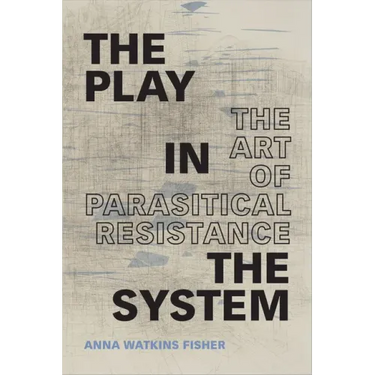 The Play in the System: The Art of Parasitical Resistance