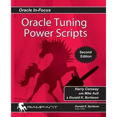 Oracle Tuning Power Scripts: With 100+ High Performance SQL Scripts
