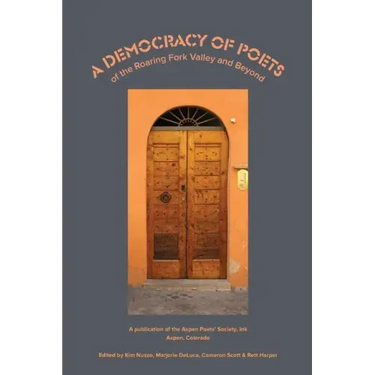 A Democracy of Poets of the Roaring Fork Valley and Beyond