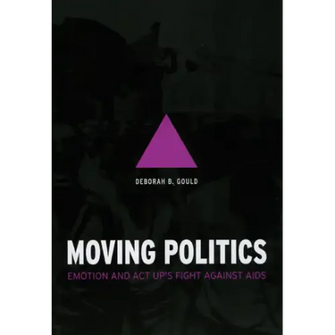 Moving Politics: Emotion and ACT UP's Fight against AIDS