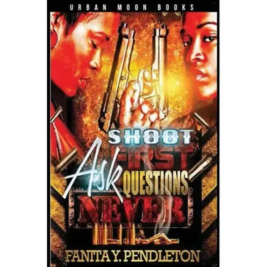 Shoot First Ask Questions Never
