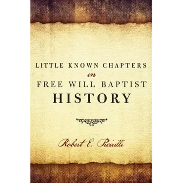 Little Known Chapters in Free Will Baptist History