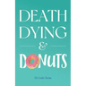Death, Dying & Donuts