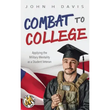 Combat to College: Applying the Military Mentality as a Student Veteran
