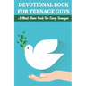 Devotional Book For Teenage Guys A Must-have Book For Every Teenager: Balance Your Life And Relationship