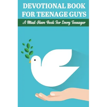 Devotional Book For Teenage Guys A Must-have Book For Every Teenager: Balance Your Life And Relationship