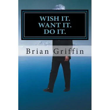 Wish it. Want it. Do it.
