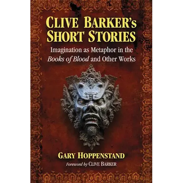 Clive Barker's Short Stories: Imagination as Metaphor in the Books of Blood and Other Works