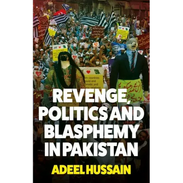 Revenge, Politics and Blasphemy in Pakistan